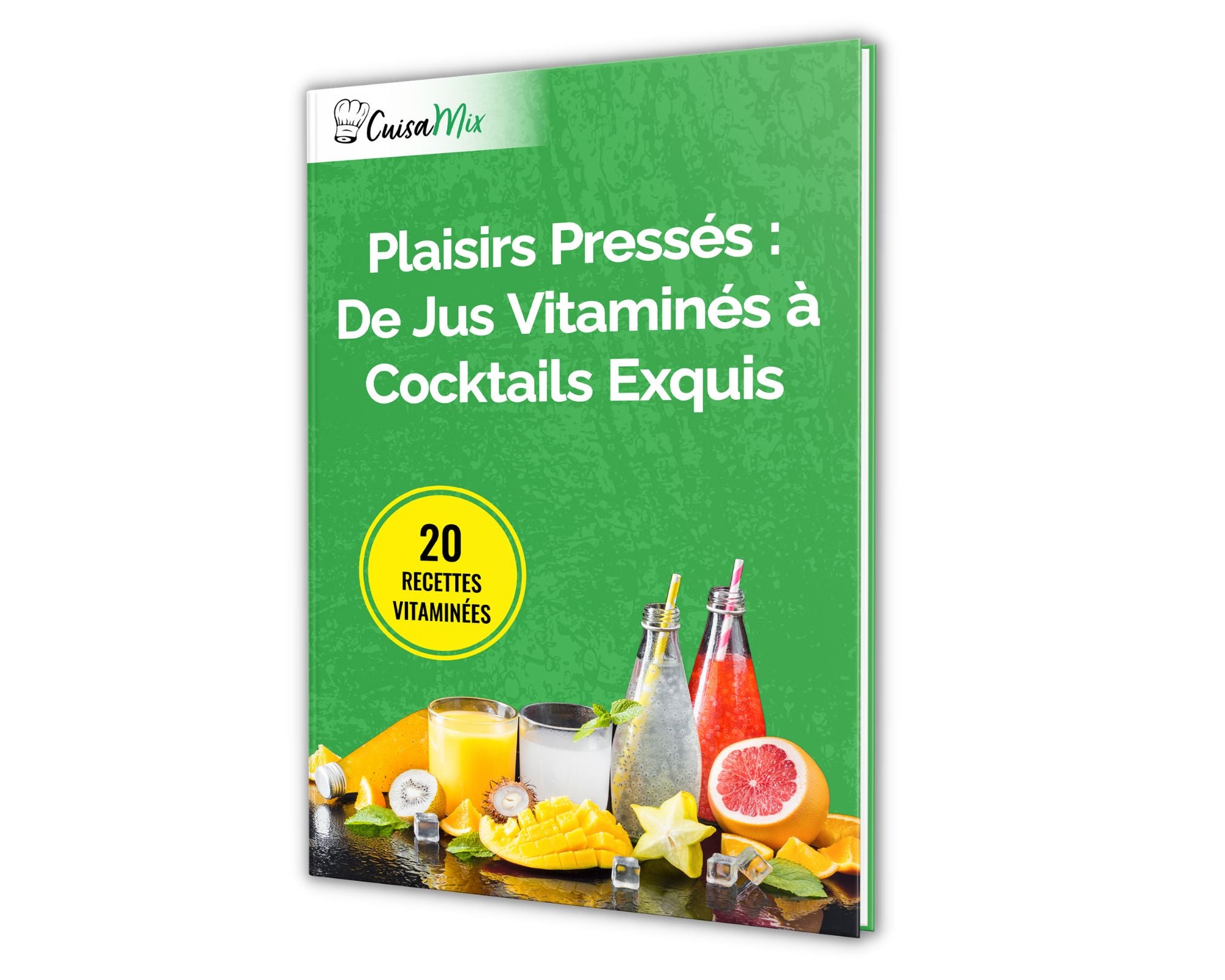 Livre de Recettes - Plaisirs Pressés De Jus Vitaminés à Cocktails Exquis (eBook)